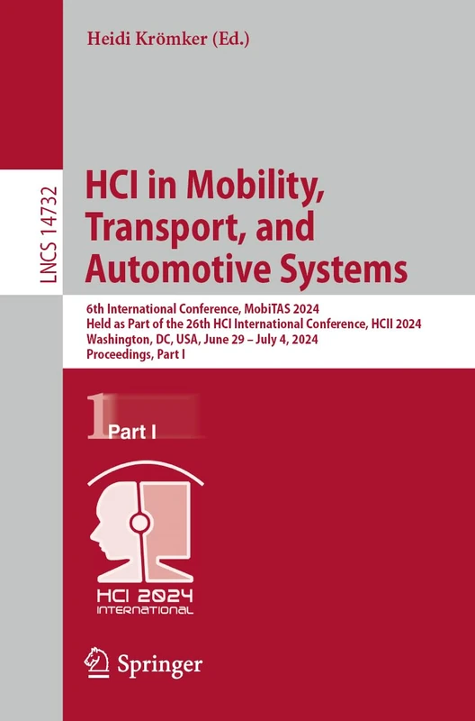 HCI in Mobility, Transport, and Automotive Systems: 6th International Conference, MobiTAS 2024, Held as Part of the 26th HCI International Conference, ... (Lecture Notes in Computer Science, 14732)