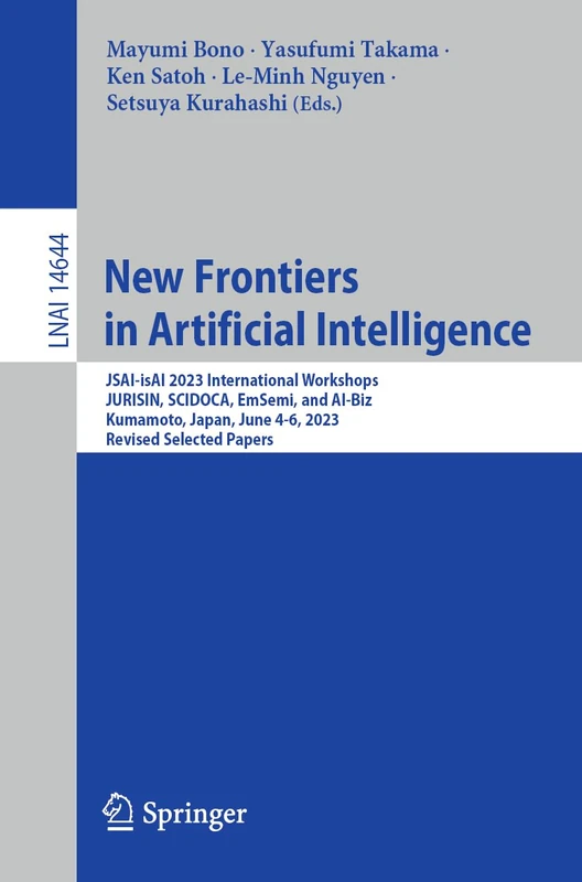 New Frontiers in Artificial Intelligence: JSAI-isAI 2023 International Workshops, JURISIN, SCIDOCA, EmSemi and AI-Biz, Kumamoto, Japan, June 4-6, ... (Lecture Notes in Computer Science, 14644)
