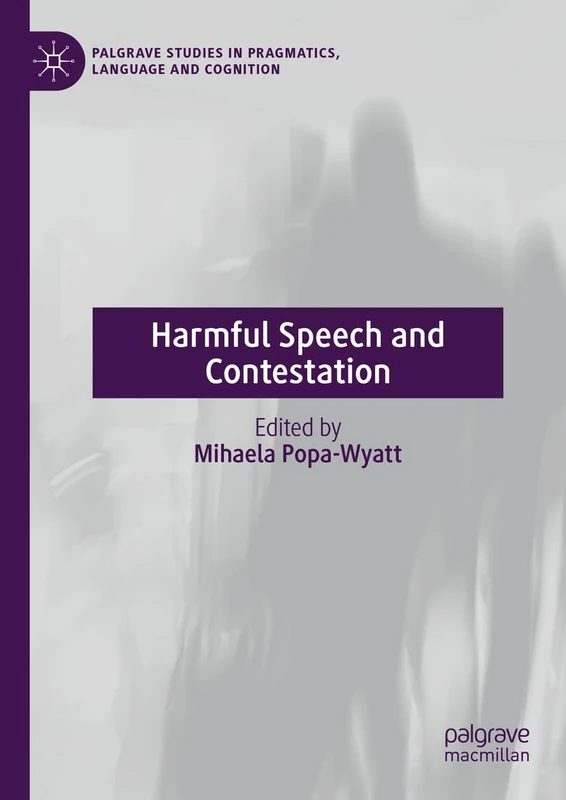 Harmful Speech and Contestation (Palgrave Studies in Pragmatics, Language and Cognition)