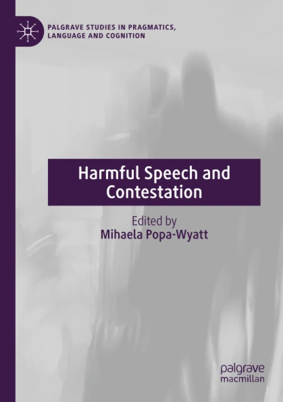 Harmful Speech and Contestation (Palgrave Studies in Pragmatics, Language and Cognition)