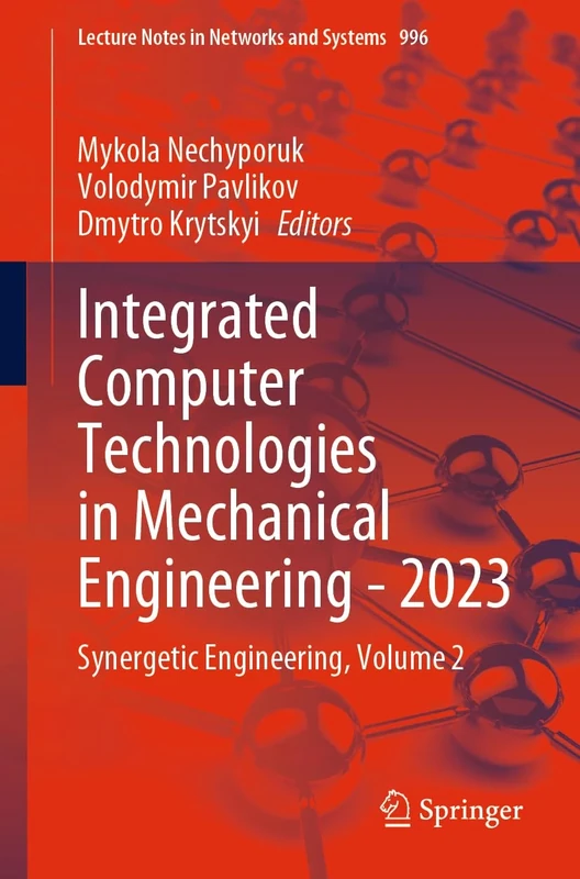 Integrated Computer Technologies in Mechanical Engineering - 2023: Synergetic Engineering, Volume 2: 996 (Lecture Notes in Networks and Systems, 996)