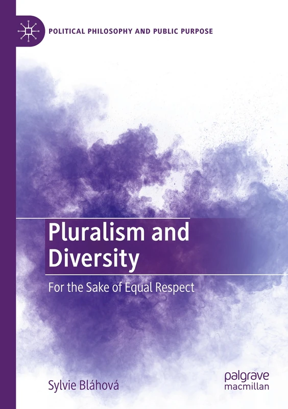 Pluralism and Diversity: For the Sake of Equal Respect (Political Philosophy and Public Purpose) - Image 1