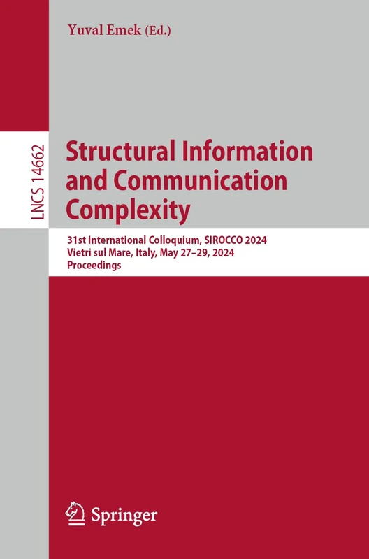Structural Information and Communication Complexity: 31st International Colloquium, SIROCCO 2024, Vietri sul Mare, Italy, May 27–29, 2024, Proceedings