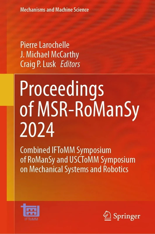 Proceedings of MSR-RoManSy 2024: Combined IFToMM Symposium of RoManSy and USCToMM Symposium on Mechanical Systems and Robotics: 159 (Mechanisms and Machine Science, 159)