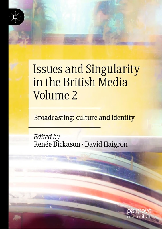 Issues and Singularity in the British Media Volume 2: Broadcasting: culture and identity