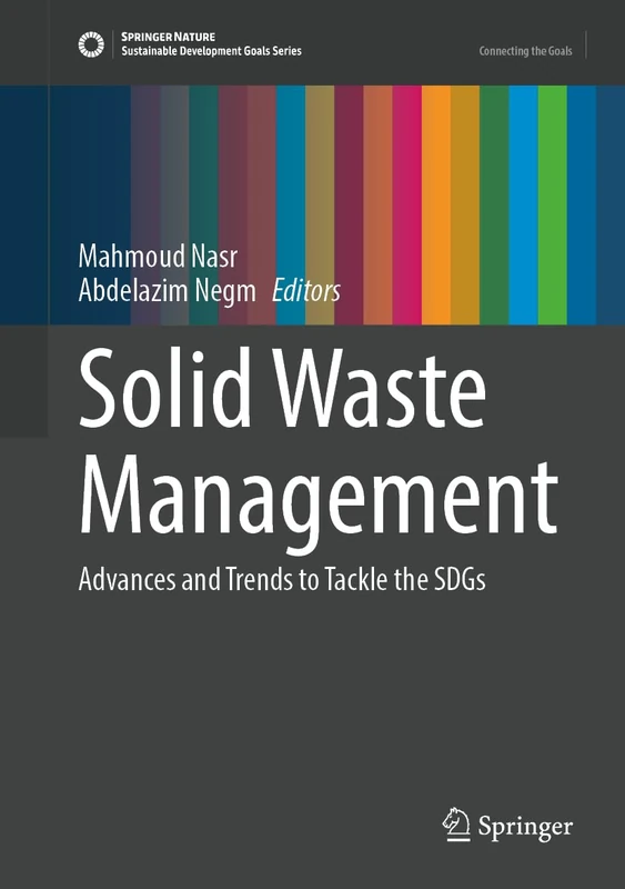 Solid Waste Management: Advances and Trends to Tackle the SDGs (Sustainable Development Goals Series)