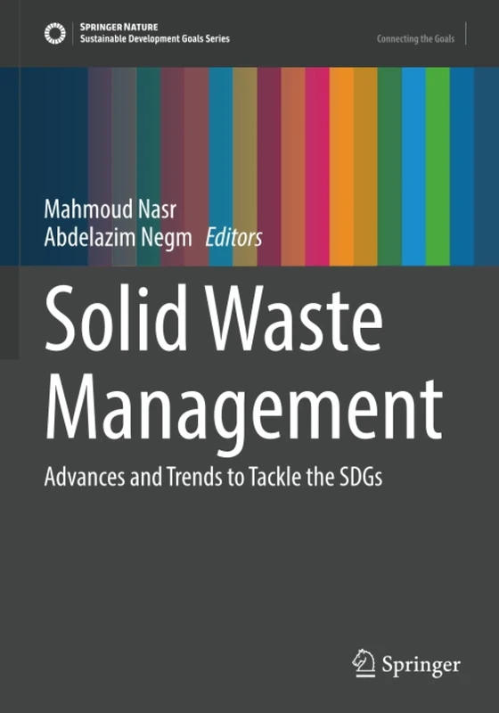 Solid Waste Management: Advances and Trends to Tackle the SDGs (Sustainable Development Goals Series)