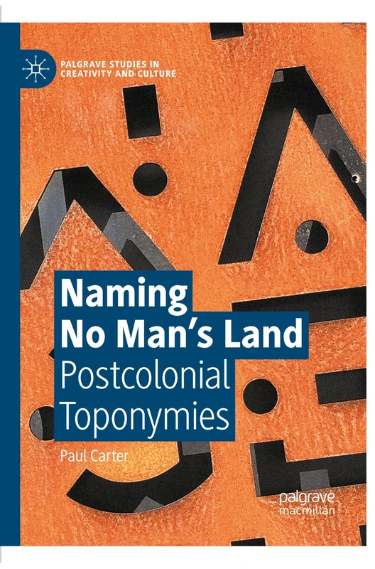 Naming No Man’s Land: Postcolonial Toponymies (Palgrave Studies in Creativity and Culture) - Image 1