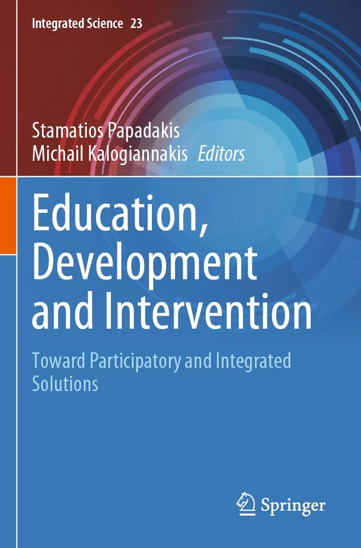 Education, Development and Intervention: Toward Participatory and Integrated Solutions (Integrated Science, 23)