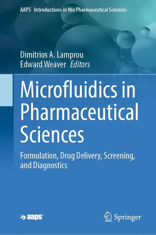 Microfluidics in Pharmaceutical Sciences: Formulation, Drug Delivery, Screening, and Diagnostics: 14 (AAPS Introductions in the Pharmaceutical Sciences, 14)