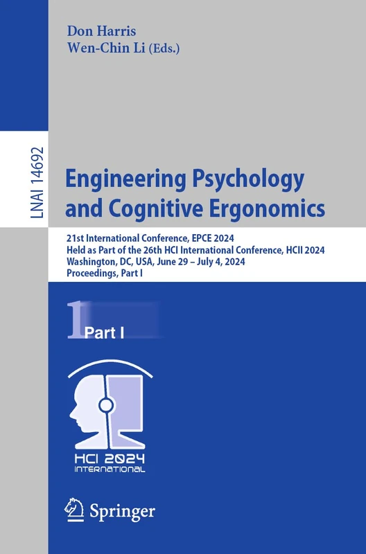 Engineering Psychology and Cognitive Ergonomics: 21st International Conference, EPCE 2024, Held as Part of the 26th HCI International Conference, HCII ... (Lecture Notes in Computer Science, 14692)