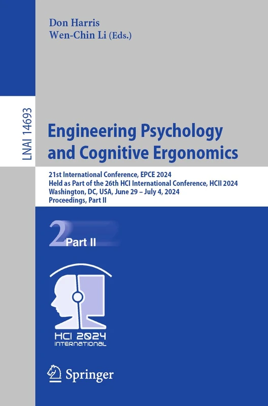 Engineering Psychology and Cognitive Ergonomics: 21st International Conference, EPCE 2024, Held as Part of the 26th HCI International Conference, HCII ... (Lecture Notes in Computer Science, 14693)