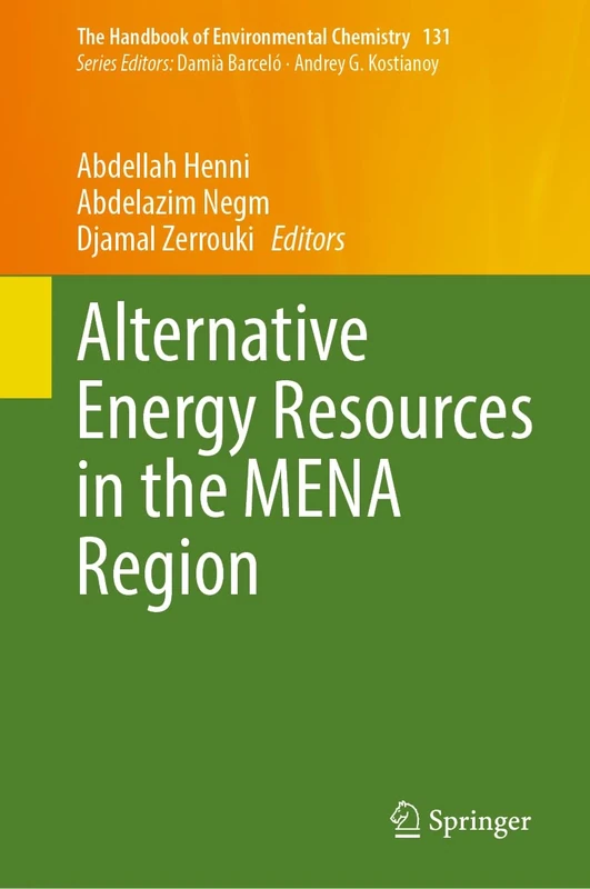 Alternative Energy Resources in the MENA Region: 131 (The Handbook of Environmental Chemistry, 131)