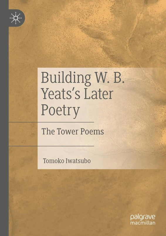 Building W. B. Yeats's Later Poetry: The Tower Poems - Image 1