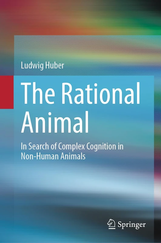 The Rational Animal: In Search of Complex Cognition in Non-Human Animals