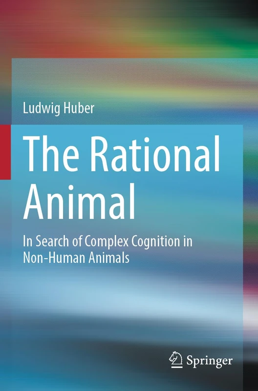 The Rational Animal: In Search of Complex Cognition in Non-Human Animals