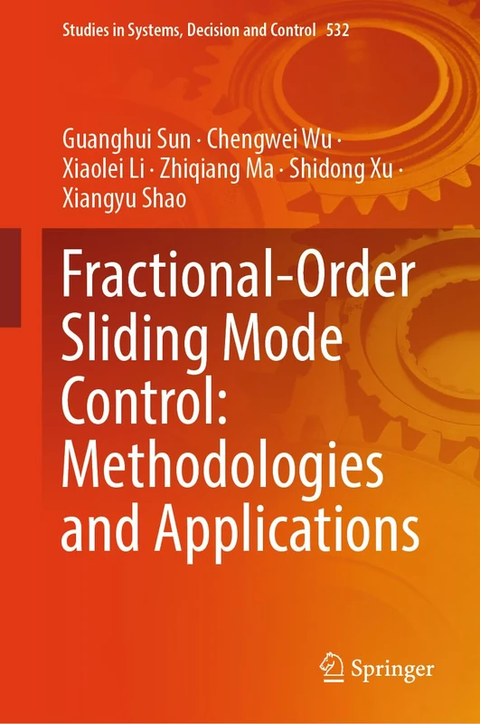 Fractional-Order Sliding Mode Control: Methodologies and Applications: 532 (Studies in Systems, Decision and Control, 532)