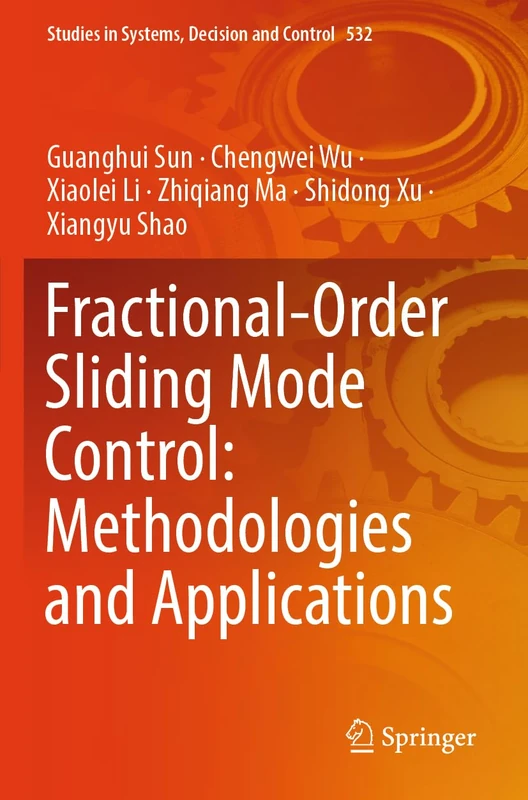 Fractional-Order Sliding Mode Control: Methodologies and Applications (Studies in Systems, Decision and Control, 532)