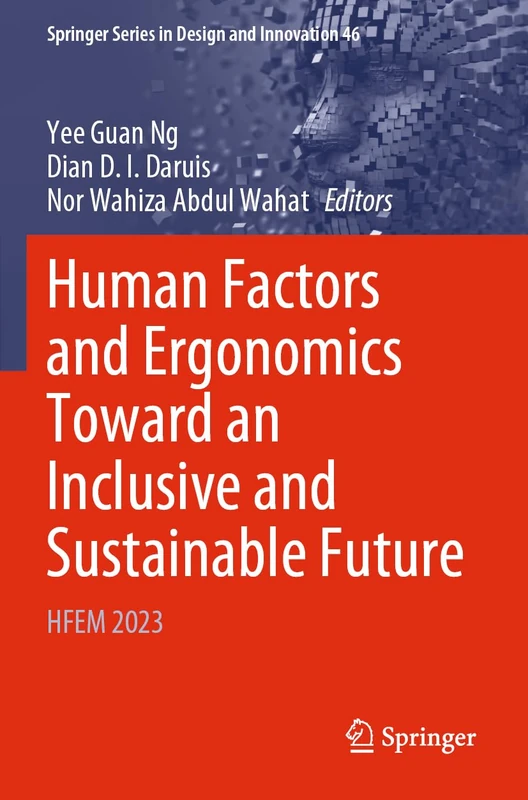 Human Factors and Ergonomics Toward an Inclusive and Sustainable Future: HFEM 2023 (Springer Series in Design and Innovation, 46) - Image 1