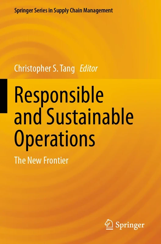 Responsible and Sustainable Operations: The New Frontier (Springer Series in Supply Chain Management, 24)