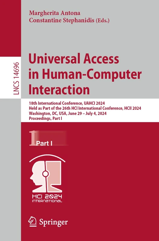 Universal Access in Human-Computer Interaction: 18th International Conference, UAHCI 2024, Held as Part of the 26th HCI International Conference, HCII ... (Lecture Notes in Computer Science, 14696)