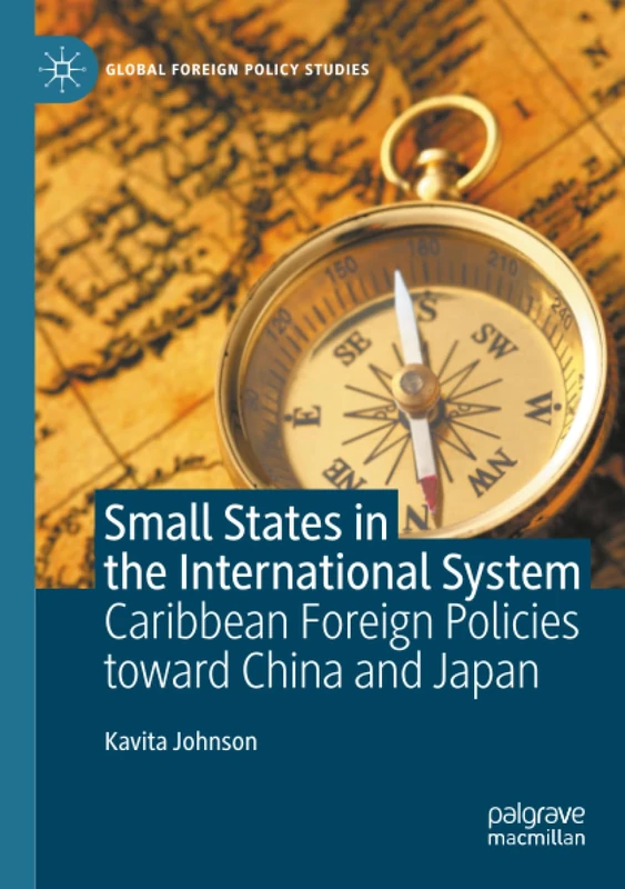 Small States in the International System: Caribbean Foreign Policies toward China and Japan (Global Foreign Policy Studies)
