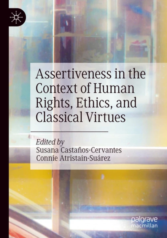 Assertiveness in the Context of Human Rights, Ethics, and Classical Virtues