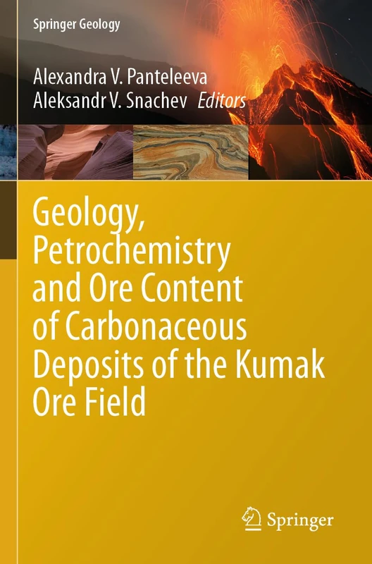 Geology, Petrochemistry and Ore Content of Carbonaceous Deposits of the Kumak Ore Field (Springer Geology)