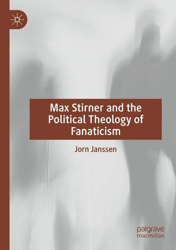 Max Stirner and the Political Theology of Fanaticism