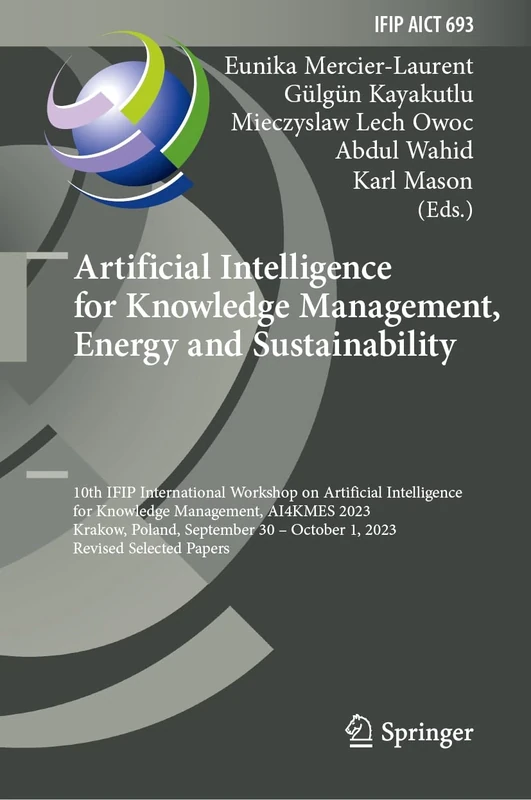 Artificial Intelligence for Knowledge Management, Energy and Sustainability: 10th IFIP International Workshop on Artificial Intelligence for Knowledge ... and Communication Technology, 693)