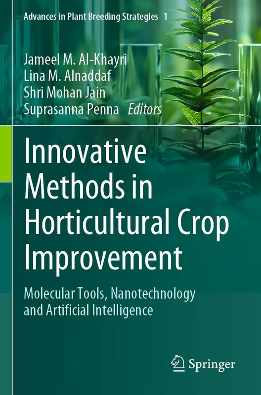 Innovative Methods in Horticultural Crop Improvement: Molecular Tools, Nanotechnology and Artificial Intelligence (Advances in Plant Breeding Strategies, 1)