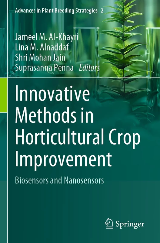 Innovative Methods in Horticultural Crop Improvement: Biosensors and Nanosensors (Advances in Plant Breeding Strategies, 2)