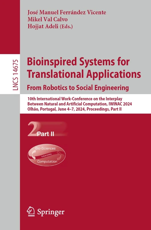 Bioinspired Systems for Translational Applications: From Robotics to Social Engineering: 10th International Work-Conference on the Interplay Between ... (Lecture Notes in Computer Science, 14675)