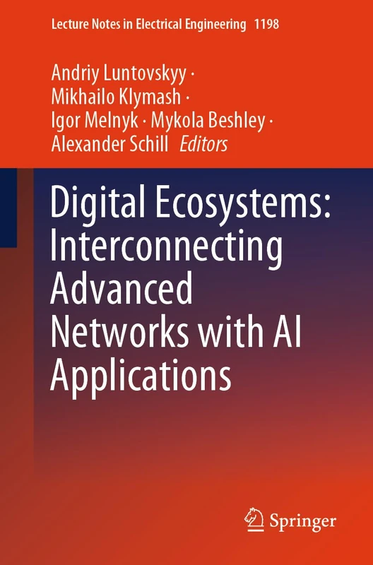 Digital Ecosystems: Interconnecting Advanced Networks with AI Applications: 1198 (Lecture Notes in Electrical Engineering, 1198)
