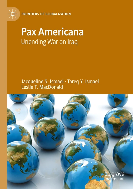 Pax Americana: Unending War on Iraq (Frontiers of Globalization)