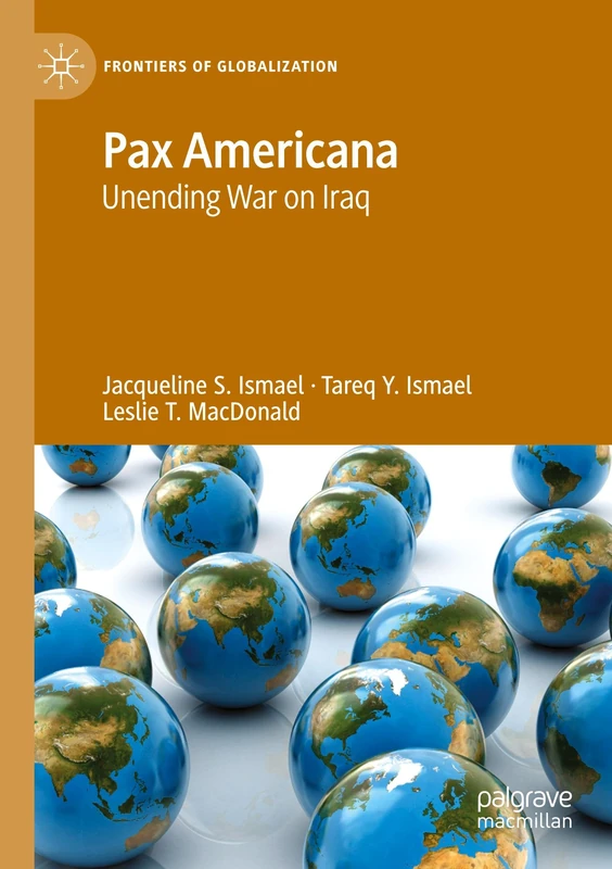 Pax Americana: Unending War on Iraq (Frontiers of Globalization)