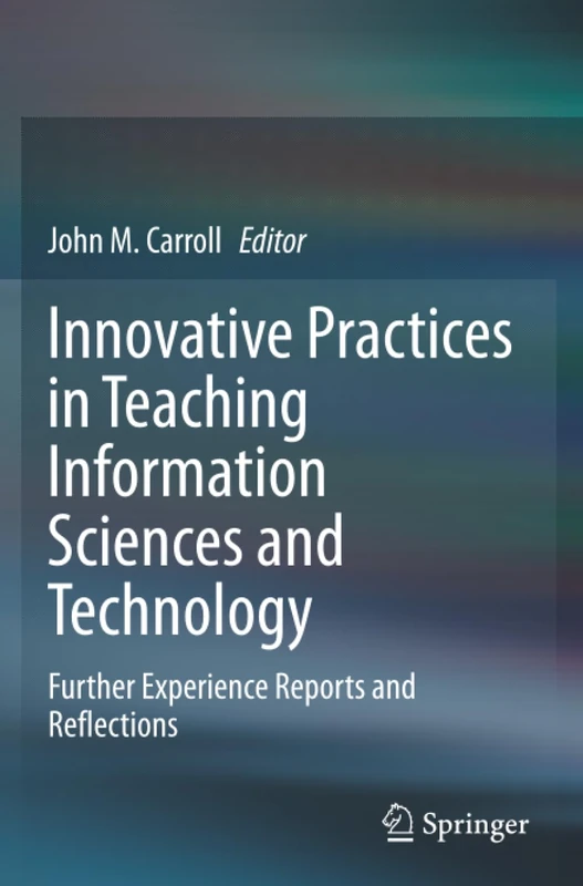 Innovative Practices in Teaching Information Sciences and Technology: Further Experience Reports and Reflections