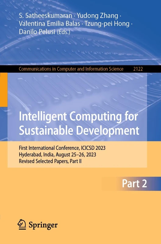 Intelligent Computing for Sustainable Development: First International Conference, ICICSD 2023, Hyderabad, India, August 25–26, 2023, Revised Selected ... in Computer and Information Science, 2122)