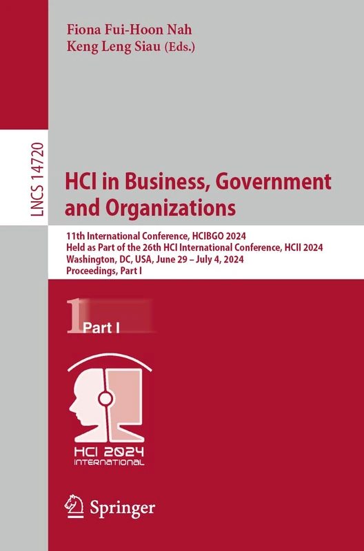 HCI in Business, Government and Organizations: 11th International Conference, HCIBGO 2024, Held as Part of the 26th HCI International Conference, HCII ... (Lecture Notes in Computer Science, 14720)