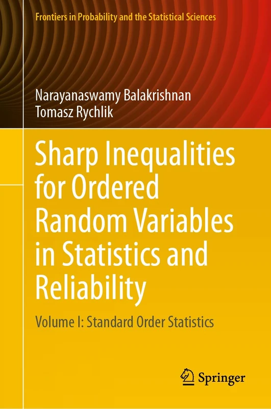 Sharp Inequalities for Ordered Random Variables in Statistics and Reliability: Volume I: Standard Order Statistics: 1 (Frontiers in Probability and the Statistical Sciences) - Image 1