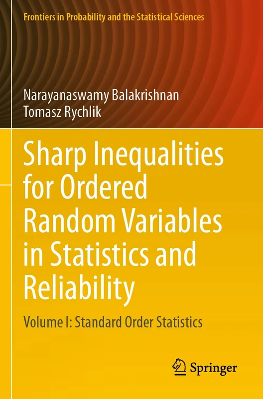 Sharp Inequalities for Ordered Random Variables in Statistics and Reliability: Volume I: Standard Order Statistics (Frontiers in Probability and the Statistical Sciences)