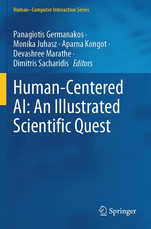 Human-Centered AI: An Illustrated Scientific Quest (Human–Computer Interaction Series)