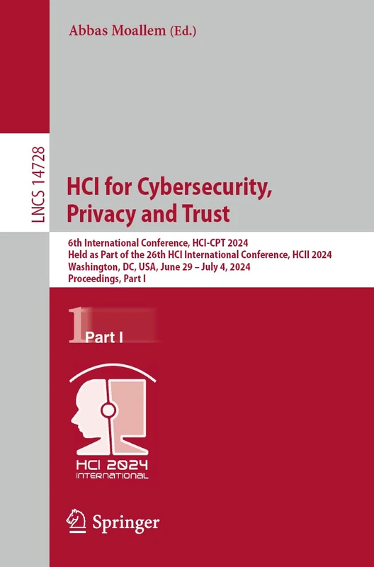 HCI for Cybersecurity, Privacy and Trust: 6th International Conference, HCI-CPT 2024, Held as Part of the 26th HCI International Conference, HCII ... (Lecture Notes in Computer Science, 14728)