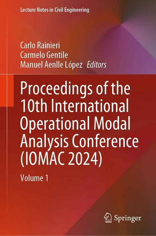 Proceedings of the 10th International Operational Modal Analysis Conference (IOMAC 2024): Volume 1: 514 (Lecture Notes in Civil Engineering, 514)