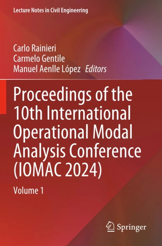 Proceedings of the 10th International Operational Modal Analysis Conference (IOMAC 2024): Volume 1 (Lecture Notes in Civil Engineering, 514)
