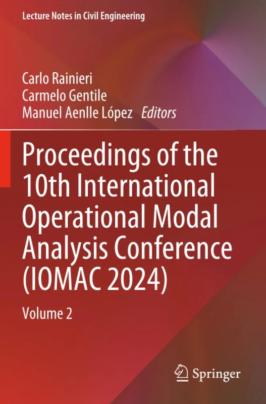 Proceedings of the 10th International Operational Modal Analysis Conference (IOMAC 2024): Volume 2 (Lecture Notes in Civil Engineering, 515)