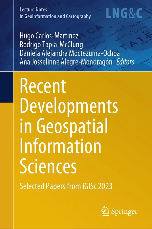 Recent Developments in Geospatial Information Sciences: Selected Papers from iGISc 2023 (Lecture Notes in Geoinformation and Cartography)
