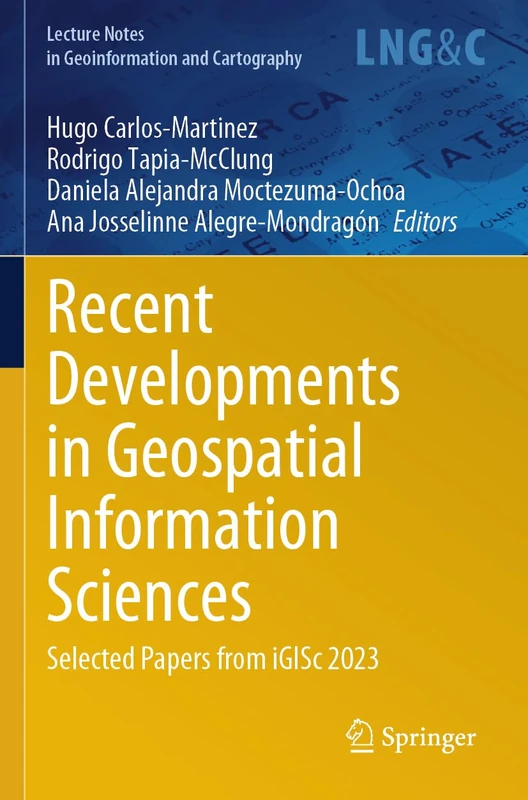 Recent Developments in Geospatial Information Sciences: Selected Papers from iGISc 2023 (Lecture Notes in Geoinformation and Cartography)