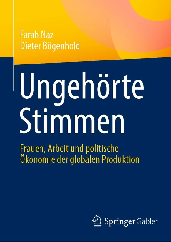 Ungehörte Stimmen: Frauen, Arbeit und politische Ökonomie der globalen Produktion