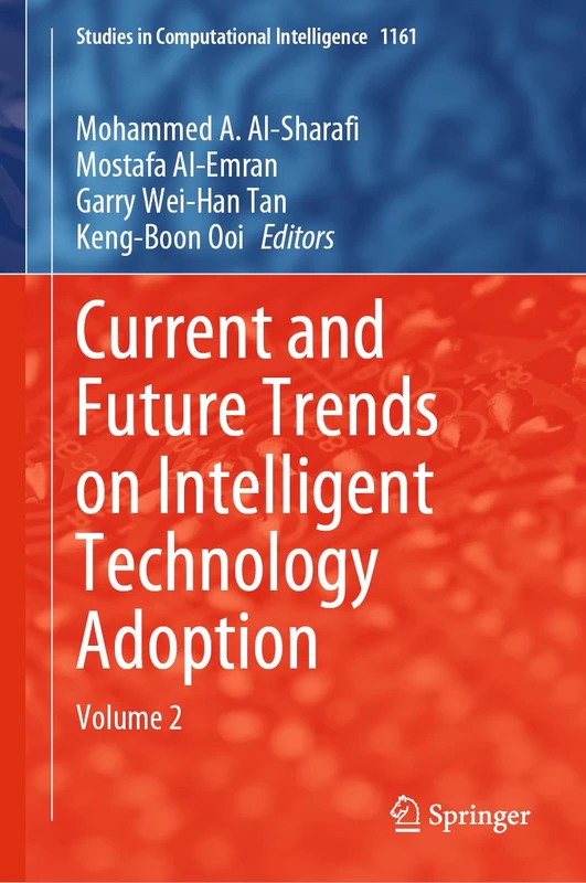 Current and Future Trends on Intelligent Technology Adoption: Volume 2: 1161 (Studies in Computational Intelligence, 1161)